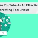 How to Use YouTube as an Effective Marketing Tool,Now !
