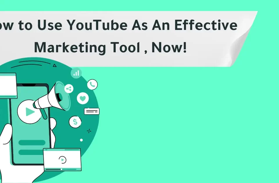 How to Use YouTube as an Effective Marketing Tool,Now !
